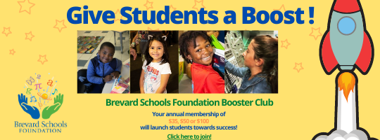 Give Students A Boost! Brevard Schools Foundation Booster Club. Your annual membership of $35, $50 or $100 will launch students towards success! Click here to join!